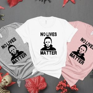 No Lives Matter Michael Myers Halloween Scary T-Shirt