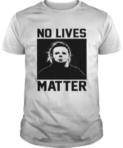 No Lives Matter Michael Myers Halloween T Shirt 1