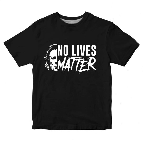 No Lives Matter Michael Myers Horror Movie Character T-Shirt