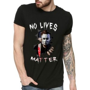 No Lives Matter Michael Myers Scary Horror Halloween T Shirt 3