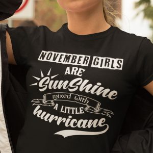 November Girls Are Sunshine Mixed With A Little Hurricane Shirt