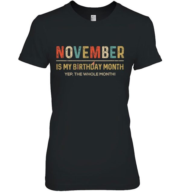 November Is My Birthday Month Yep The Whole Month Funny
