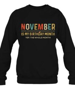 November Is My Birthday Month Yep The Whole Month Funny 3 November Is My Birthday Month Yep The Whole Month Funny 4