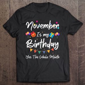 November Is My Birthday Monthyes The Whole Month Funny Girl