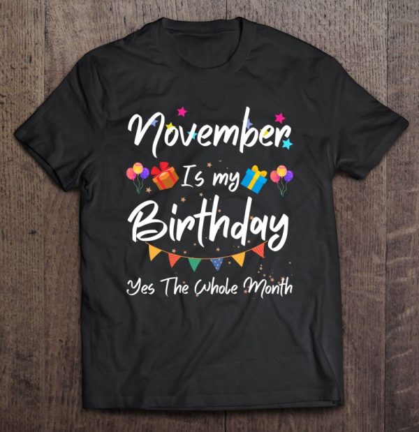 November Is My Birthday Monthyes The Whole Month Funny Girl