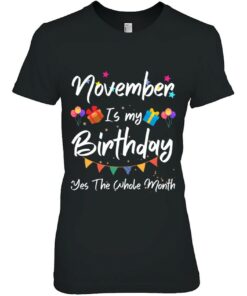 November Is My Birthday Monthyes The Whole Month Funny Girl 1 November Is My Birthday Monthyes The Whole Month Funny Girl 2