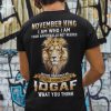 November King I Am Who I Am Your Approval Is Not Needed Shirt Lion Tee