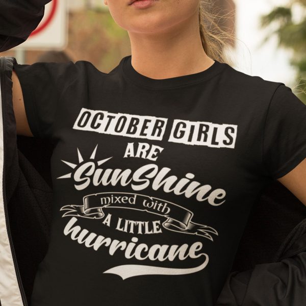 October Girls Are Sunshine Mixed With A Little Hurricane Shirt