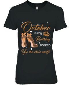 October Is My Birthday Month Yep The Whole Month Women Girls 2