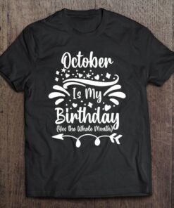 October Is My Birthday Yes The Whole Month For Men Women 1