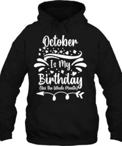 October Is My Birthday Yes The Whole Month For Men Women 2 October Is My Birthday Yes The Whole Month For Men Women 3