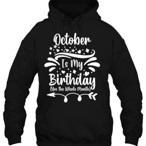 October Is My Birthday Yes The Whole Month For Men Women 3