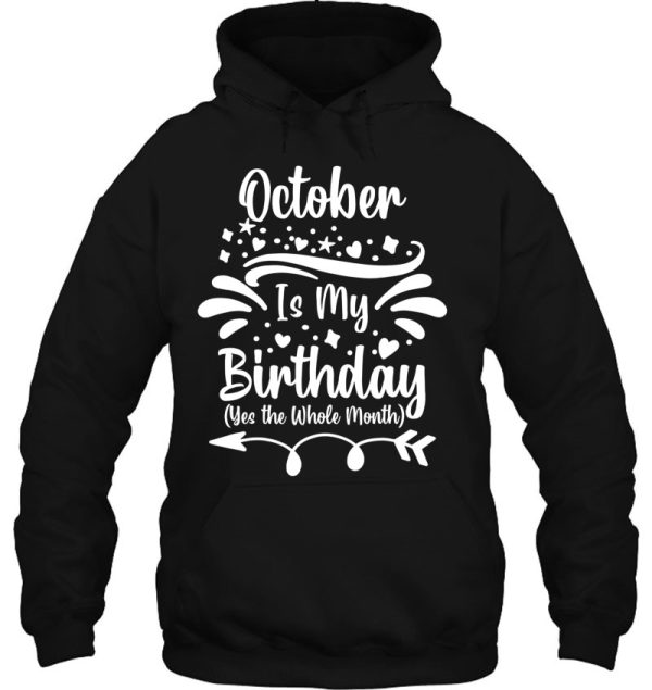 October Is My Birthday Yes The Whole Month For Men Women