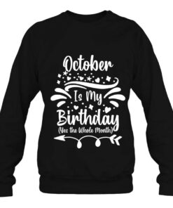 October Is My Birthday Yes The Whole Month For Men Women 3 October Is My Birthday Yes The Whole Month For Men Women 4