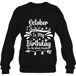 October Is My Birthday Yes The Whole Month For Men Women 4