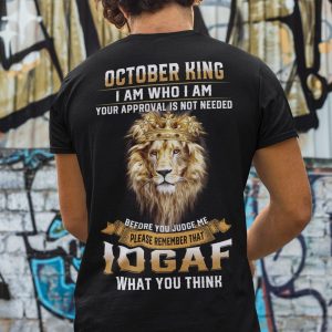 October King I Am Who I Am Your Approval Is Not Needed Shirt Lion Tee