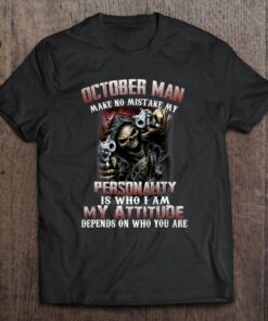 October Man Make No Mistake My Personality Is Who I Am 1