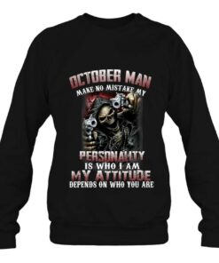 October Man Make No Mistake My Personality Is Who I Am 4