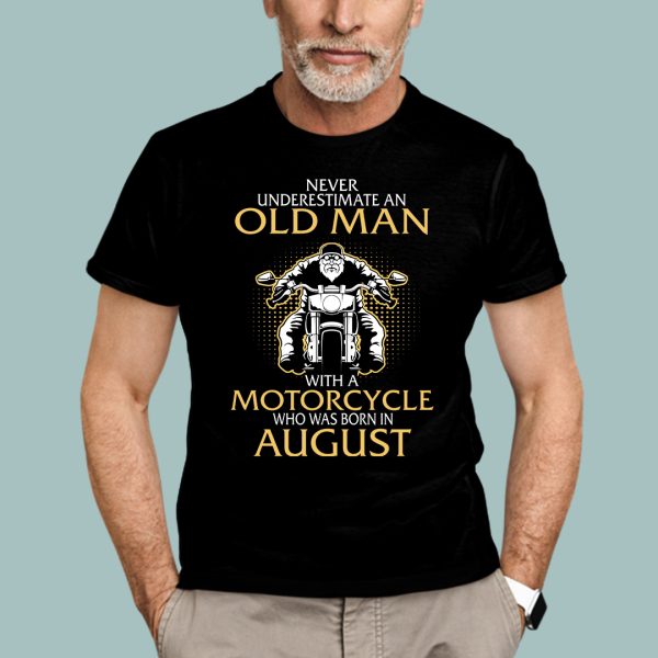 Old Man Motorcycle Born In August Shirt