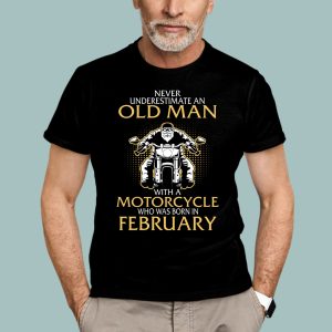 Old Man Motorcycle Born In February Shirt