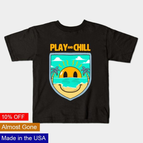 Play and chill happy happy badge shirt