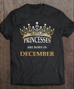 Princesses Are Born In December Cute Girls Birthday Gift 1