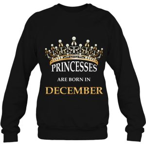 Princesses Are Born In December Cute Girls Birthday Gift 4