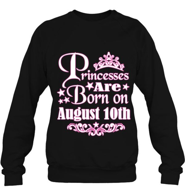 Princesses Are Born On August 10Th Princess Girls Birthday
