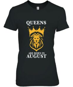 Queens Are Born In August Leo Zodiac Shirt Leo Birthday 2