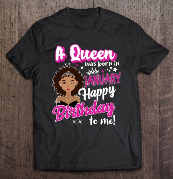 Queens Are Born In January Girl January Birthday Tee Women