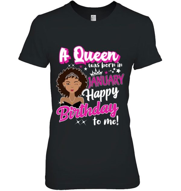 Queens Are Born In January Girl January Birthday Tee Women