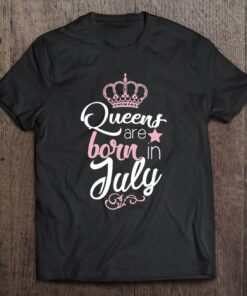 Queens Are Born In July Funny Birthday Gift 1
