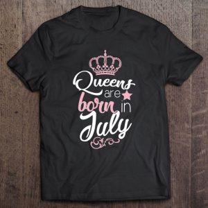 Queens Are Born In July Funny Birthday Gift