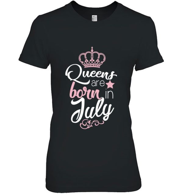 Queens Are Born In July Funny Birthday Gift