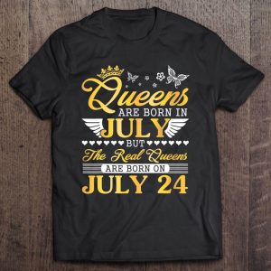 Queens Are Born In July The Real Queens Are Born On July 24 Birthday