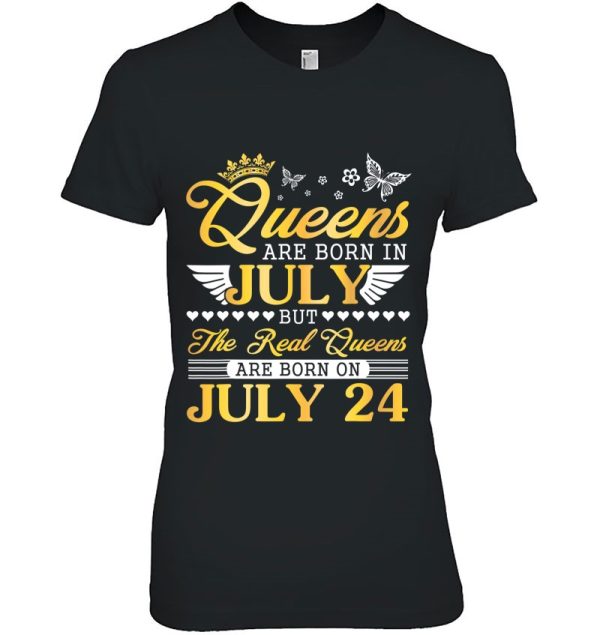 Queens Are Born In July The Real Queens Are Born On July 24 Birthday