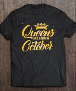 Queens Are Born In October Shirt Women Birthday 1