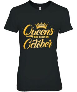 Queens Are Born In October Shirt Women Birthday 2