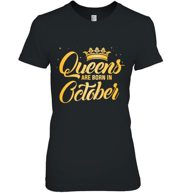 Queens Are Born In October Shirt Women Birthday