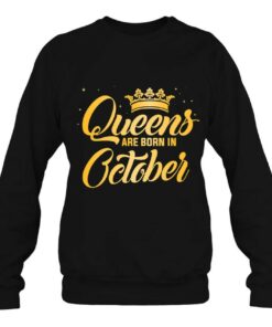 Queens Are Born In October Shirt Women Birthday 4