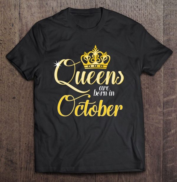 Queens Are Born In October Women Birthday