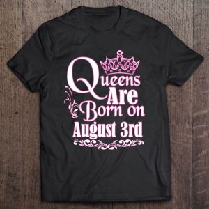 Queens Are Born On August 3Rd Funny Birthday
