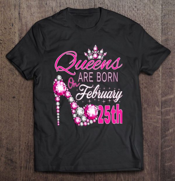 Queens Are Born On February 25Th A Queen Was Born In