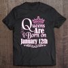 Queens Are Born On January 12Th Funny Birthday