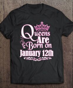 Queens Are Born On January 12Th Funny Birthday 1