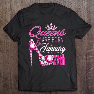 Queens Are Born On January 27Th A Queen Was Born In