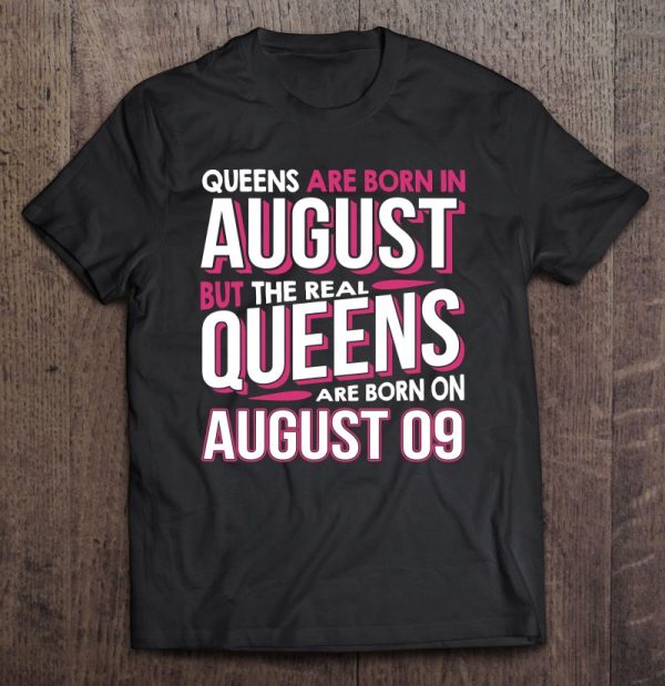 Real Queens Are Born On August 09 9Th Birthday Gifts