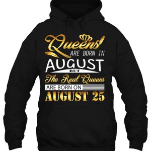 Real Queens Are Born On August 25 Birthday Gift Women Girl 3