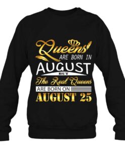 Real Queens Are Born On August 25 Birthday Gift Women Girl 3 Real Queens Are Born On August 25 Birthday Gift Women Girl 4
