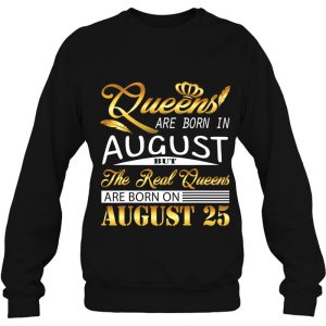 Real Queens Are Born On August 25 Birthday Gift Women Girl 4